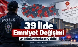 24 Emniyet Müdürü Merkeze Alındı