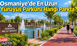 Osmaniye’de En Uzun Yürüyüş Parkuru Hangi Parkta?
