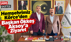 Hemşehrimiz Körce'den Başkan Ökkeş Aksoy'a Ziyaret