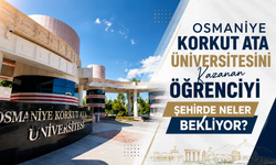 OKÜ’yü Kazanan Öğrenciler İçin Yeni Dönem! Osmaniye’de Öğrencileri Neler Bekliyor?