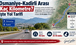 Osmaniye-Kadirli Arası Kaç Kilometre? İşte Yol Tarifi
