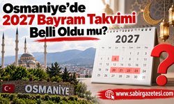 Osmaniye'de 2027 Bayram Takvimi Belli Oldu mu?