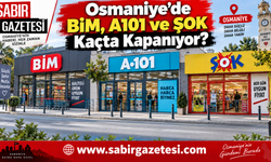 Osmaniye’de BİM, A101 ve ŞOK Kaçta Kapanıyor?