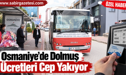 Osmaniye’de Dolmuş Ücretleri Cep Yakıyor