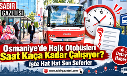 Osmaniye’de Halk Otobüsleri Saat Kaça Kadar Çalışıyor?