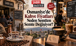 Osmaniye’de Kahve Fiyatları Neden Semtten Semte Değişiyor?