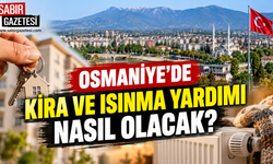 Osmaniye’de Kira ve Isınma Yardımı Nasıl Olacak?