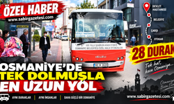 Osmaniye’de Tek Dolmuşla En Uzun Yol: 28 Durak