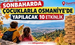 Sonbaharda Çocuklarla Osmaniye’de Yapılacak 10 Etkinlik