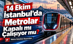 14 Ekim İstanbul'da Metrolar Kapalı mı Çalışıyor mu?