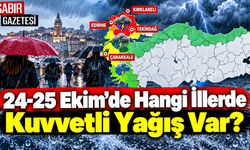 24-25 Ekim'de Hangi İllerde Kuvvetli Yağış Var?