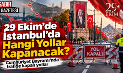 29 Ekim'de İstanbul'da Hangi Yollar Kapanacak?