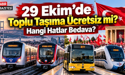 29 Ekim'de Toplu Taşıma Ücretsiz mi Hangi Hatlar Bedava?