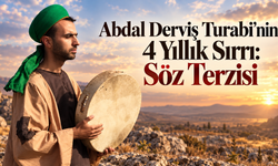 Abdal Derviş Turabi’nin 4 Yıllık Sırrı: Söz Terzisi