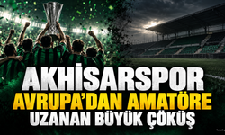 Akhisarspor: Avrupa’dan Amatöre Uzanan Büyük Çöküş