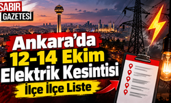 Ankara’da 12-14 Ekim Elektrik Kesintisi İlçe İlçe Liste