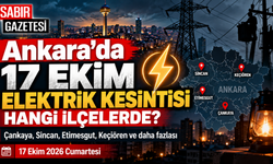 Ankara'da 17 Ekim Elektrik Kesintisi Hangi İlçelerde?