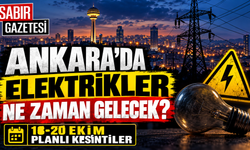 Ankara'da Elektrikler Ne Zaman Gelecek?