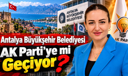 Antalya Büyükşehir Belediyesi AK Parti’ye mi Geçiyor?