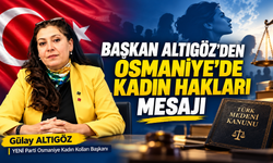 Başkan Altıgöz’den Osmaniye’de Kadın Hakları Mesajı