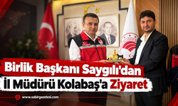 Birlik Başkanı Saygılı'dan İl Müdürü Kolabaş'a Ziyaret