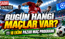 Bugün Hangi Maçlar Var 18 Ekim Pazar Maç Programı
