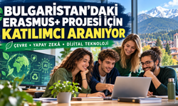 Bulgaristan’daki Erasmus+ Projesi İçin Katılımcı Aranıyor