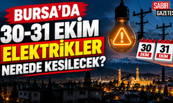 Bursa'da 30-31 Ekim Elektrikler Nerede Kesilecek?