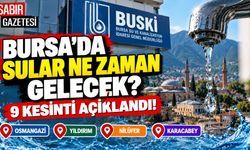 Bursa'da Sular Ne Zaman Gelecek 9 Kesinti Açıklandı?