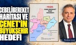 Cebelibereket Haritası ve Çenet’in Büyükşehir Hedefi