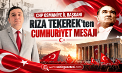 CHP Osmaniye İl Başkanı Tekerek’ten Cumhuriyet Mesajı