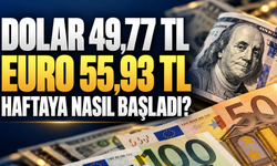 Dolar 49,77 TL, Euro 55,93 TL: Haftaya Nasıl Başladı?