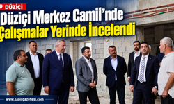 Düziçi Merkez Camii’nde Çalışmalar Yerinde İncelendi