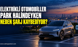 Elektrikli Otomobiller Park Halindeyken Neden Şarj Kaybediyor?
