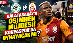 Galatasaray'a Osimhen Müjdesi Konyaspor'da Oynayacak mı?