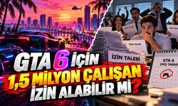 GTA 6 İçin 1,5 Milyon Çalışan İzin Alabilir mi?
