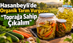 Hasanbeyli’de Organik Tarım Vurgusu
