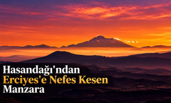 Hasandağı'ndan Erciyes'e Nefes Kesen Manzara