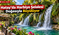 Hatay’da Harbiye Şelalesi Doğasıyla Büyülüyor