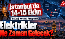 İstanbul’da 14-15 Ekim Elektrikler Ne Zaman Gelecek?