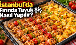 İstanbul’da Fırında Tavuk Şiş Nasıl Yapılır?