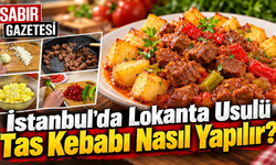 İstanbul'da Lokanta Usulü Tas Kebabı Nasıl Yapılır?