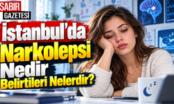 İstanbul'da Narkolepsi Nedir Belirtileri Nelerdir?