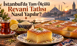 İstanbul’da Tam Ölçülü Revani Tatlısı Nasıl Yapılır?