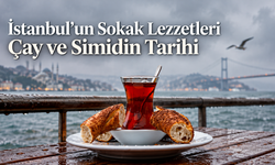 İstanbul’un Sokak Lezzetleri Çay ve Simidin Tarihi