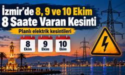 İzmir’de 8 9 ve 10 Ekim 8 Saate Varan Kesinti