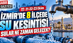 İzmir'de 8 İlçede Su Kesintisi Sular Ne Zaman Gelecek?
