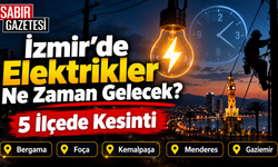 İzmir'de Elektrikler Ne Zaman Gelecek 5 İlçede Kesinti