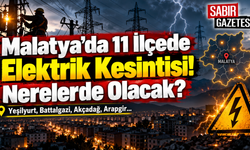 Malatya’da 11 İlçede Elektrik Kesintisi Nerelerde Olacak?