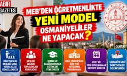 MEB'den Öğretmenlikte Yeni Model Osmaniyeliler Ne Yapacak?